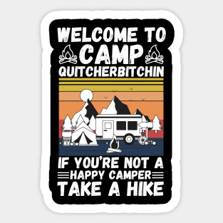 Welcome to Camp Quitcherbitchin If You’re Not A Happy Camper Take A Hike, Funny Camping Gift Sticker